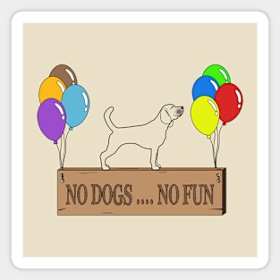 NO DOGS .... NO FUN T-shirt Magnet